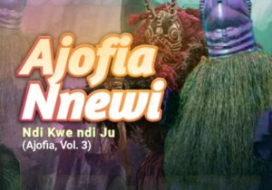 Ajofia Nnewi - Igbo Enwe Eze featured image Ajofia Nnewi Volume 3 - Ndi kwe ndi ju