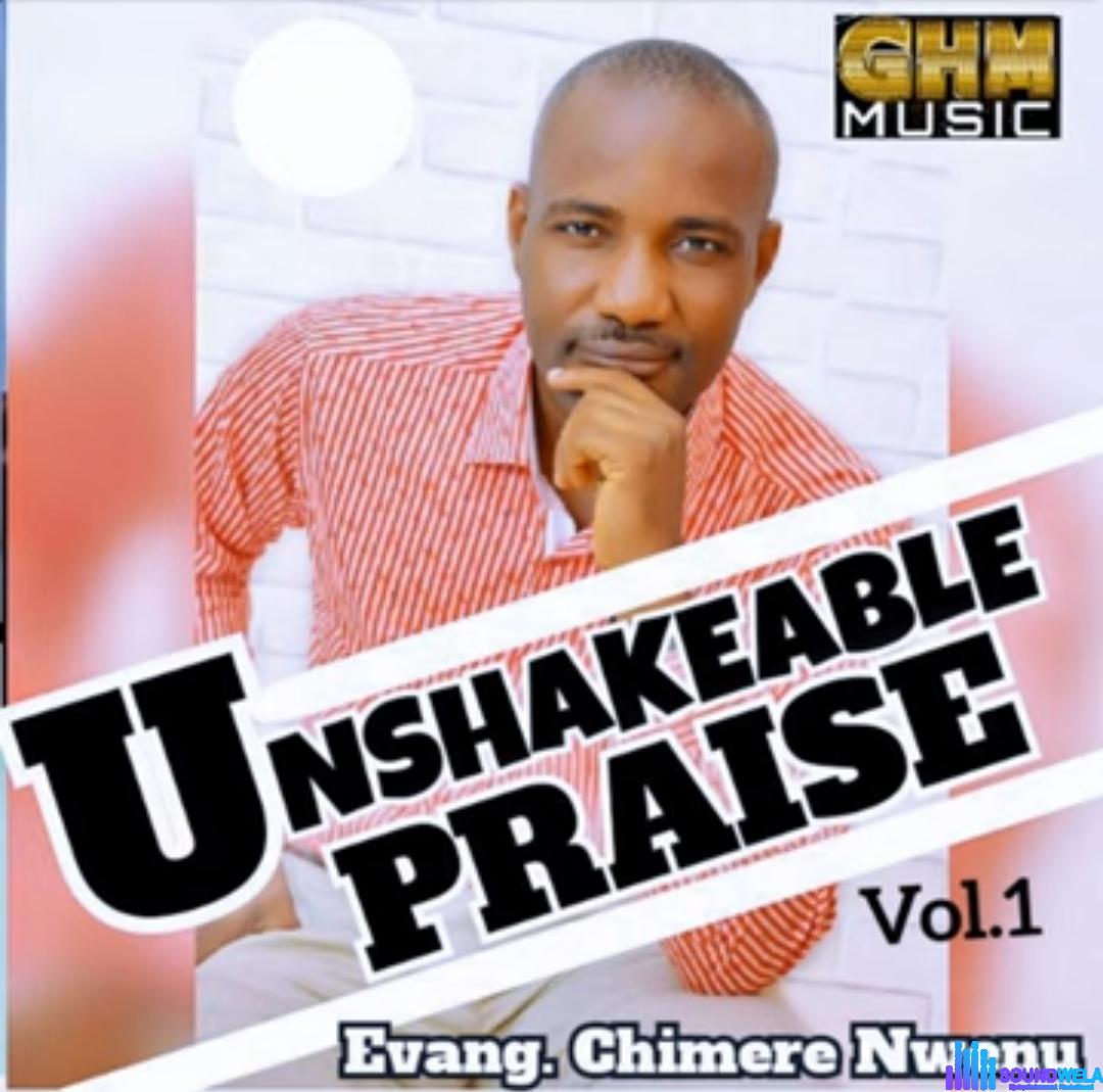 Chimere Nwenu - Unshakable Praise Vol. 1 featured image Chimere Nwenu unshakable praise