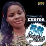 Chinwenwa Ejiofor - 50 Joyful Praise featured image Chinwenwa Ejiofor - 50 Joyful Praise – chinwenwa Ejiofor 50 joyful praise
