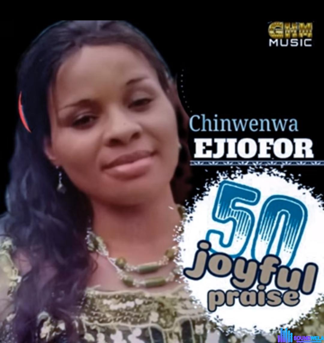Chinwenwa Ejiofor - 50 Joyful Praise featured image Chinwenwa Ejiofor - 50 Joyful Praise – chinwenwa Ejiofor 50 joyful praise