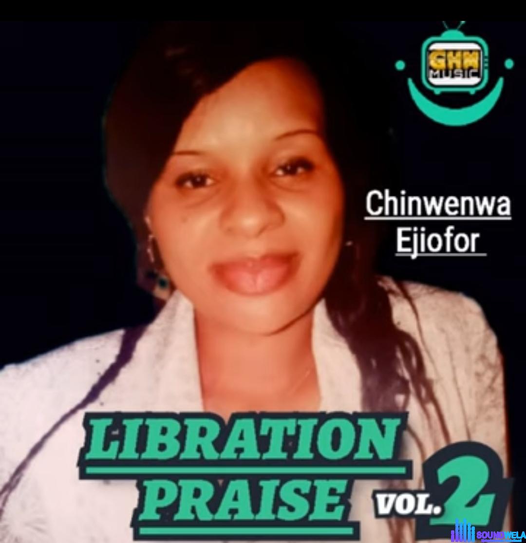 Chinwenwa Ejiofor - Libration Praise 2 &ndash; chinwenwa Ejiofor Libration Praise