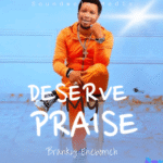 Branky Enebomeh - Deserve My Praise featured image Branky Enebomeh Deserve My Praise