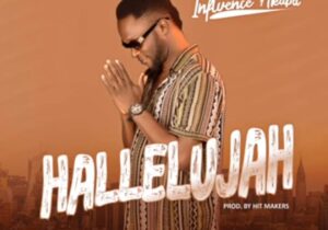 Influence Akaba - Hallelujah – influence akaba hallelujah
