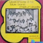Ukokorode & his Blue Band Imiekuri Okpella - Aroki featured image Ukokorode & his Blue Band Imiekuri Okpella - Aroki – ukokorode okpella music