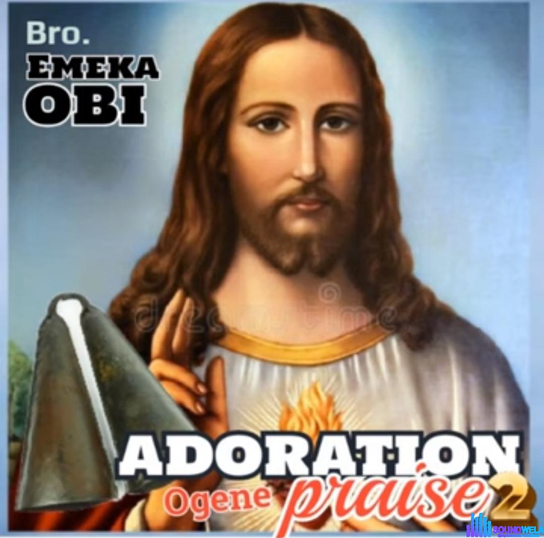 Bro Emeka Obi - Adoration Ogene Praise featured image Bro Emeka Obi - Adoration Ogene Praise – Emeka Obi adoration Ogene praise