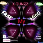 X-Tunzz - Free My Mind featured image X-Tunzz - Free My Mind – IMG 20230708 WA0023