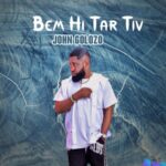 John Golozo - Bem Hi Tar Tiv &ndash; John Golozo song