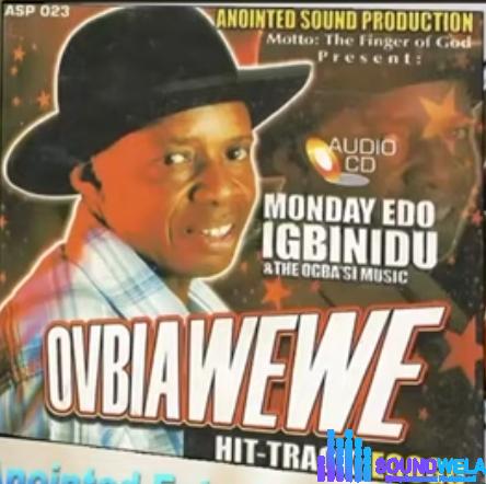 Monday Edo Igbinidu - Ovbiawewe (Full Album) featured image Monday Edo Igbinidu - Ovbiawewe (Full Album) – Monday Edo Ovbiawewe