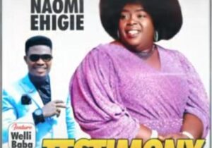 Naomi Ehigie - Testimony – Naomi Ehigie Testimony