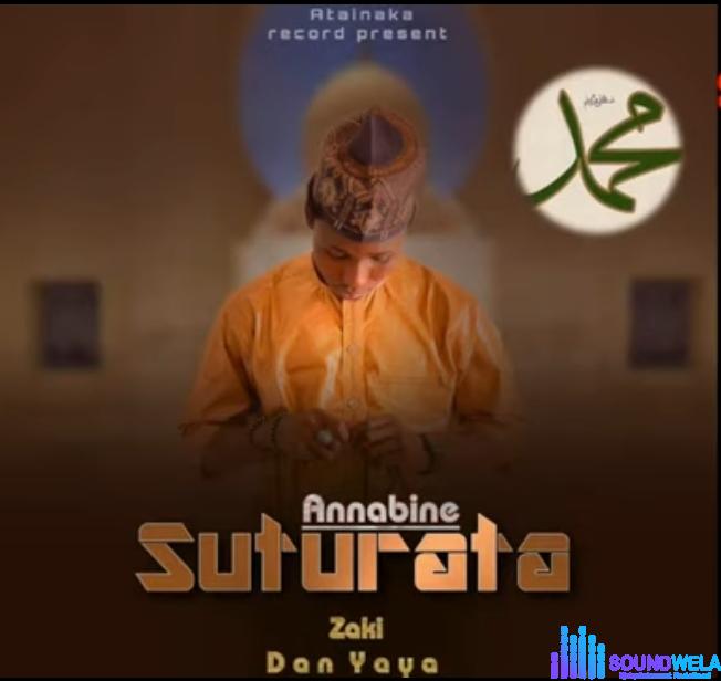 Zaki Dan Yaya - Annabine Suturata featured image Zaki Dan Yaya - Annabine Suturata – annabi Ne Suturata Soundwela