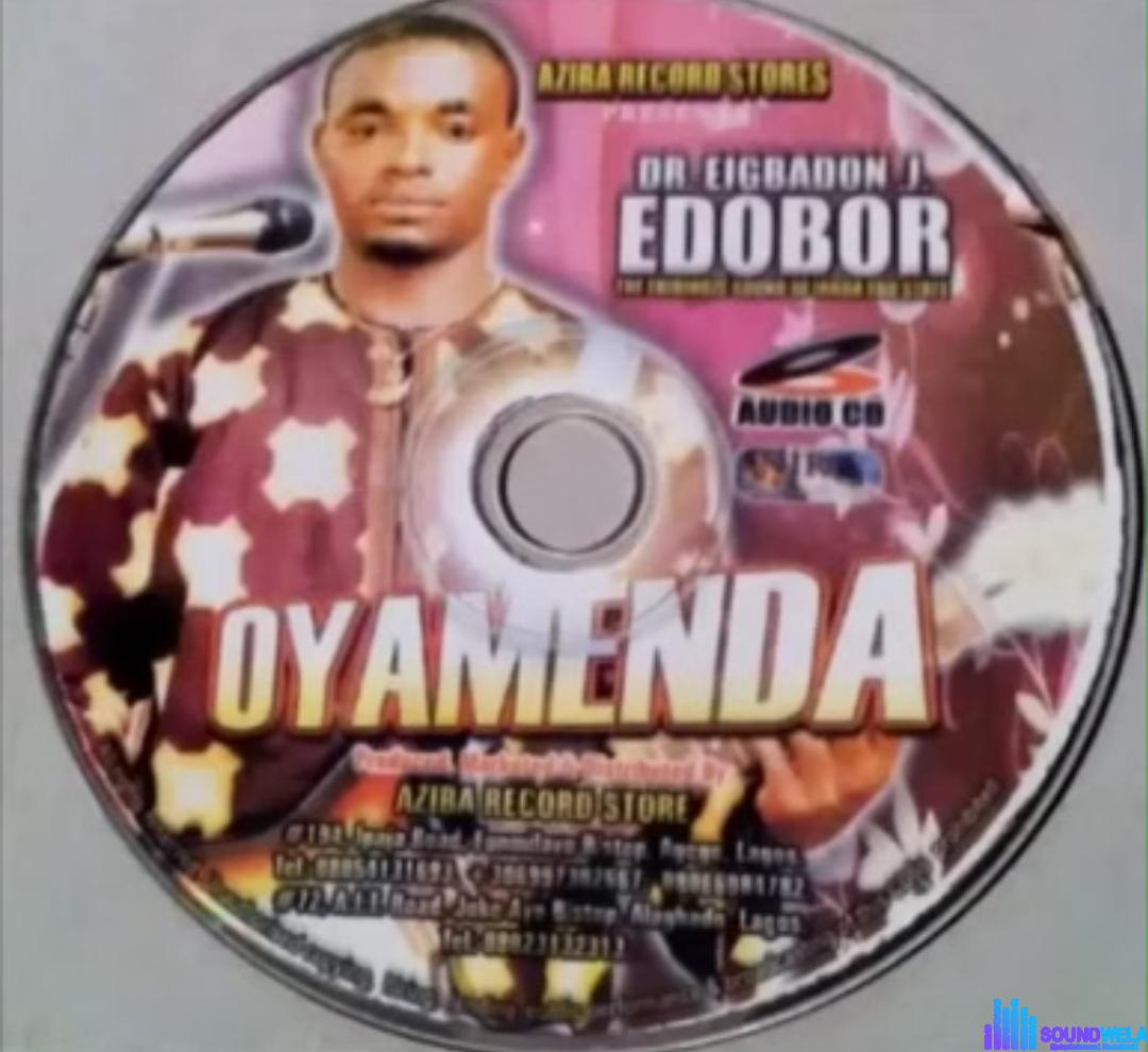Dr Eigbadon Edobor - Oyamenda (Full Album) featured image Dr Eigbadon Edobor - Oyamenda (Full Album) – oyamenda by Eigbadon Edobor