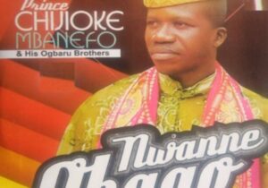 Prince Chijioke Mbanefo - Nwanne Obago Pt. 1 – Chijioke Mbanefo Nwanne Obago