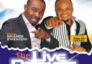Evang Nnamdi Ewenighi Ft Tony Israel - The Live Praise featured image Evang Nnamdi Ewenighi Ft Tony Israel - The Live Praise – Nnamdi Ewenighi Live Praise