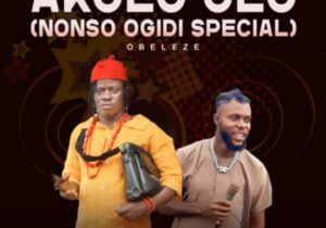 Nonso Ogidi - Akulu Ulo featured image Nonso Ogidi - Akulu Ulo – Nonso Ogidi Akulu Ulo Ogidi Special Soundwela