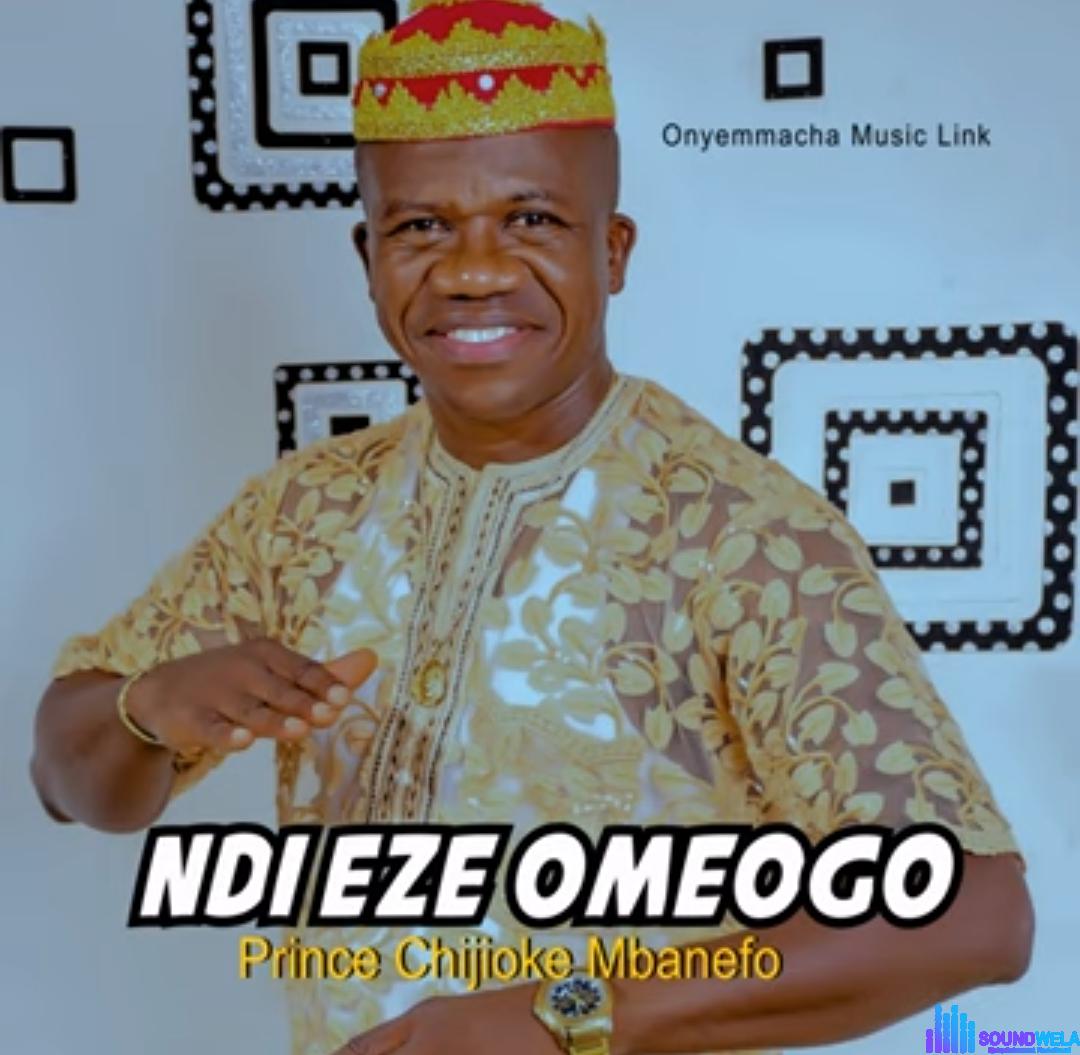 Prince Chijioke Mbanefo - Ndi Eze Omeogo featured image Prince Chijioke Mbanefo - Ndi Eze Omeogo – Prince Chijioke Mbanefo Ndi Eze Omeogo