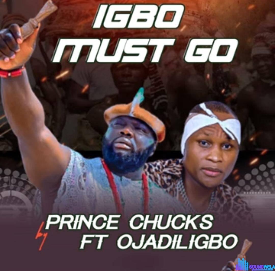 Prince Chucks Ft Ojadiligbo - Igbo Must Go featured image Prince Chucks ft Ojadiligbo