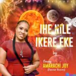 Amarachi Joy - Ihe Nile Ikere Eke featured image Amarachi Joy - Ihe Nile Ikere Eke – amarachi Joy Ihe nile ikere eke