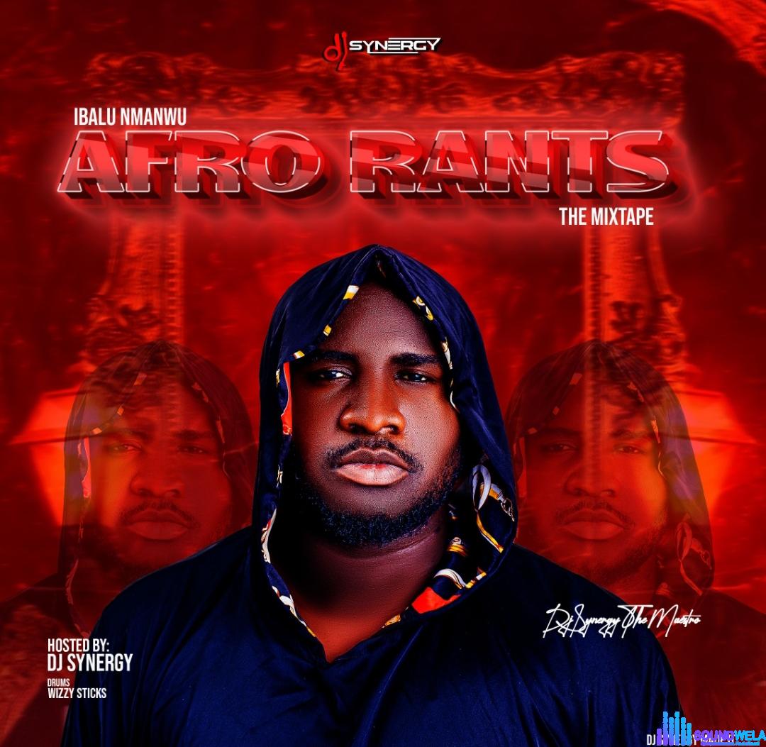 DJ Synergy - Ibalu Mmanwu Afro Rants featured image DJ Synergy - Ibalu Mmanwu Afro Rants – dj synergy ibalu mmanwu afro rants mixtape Soundwela