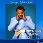 Evang Ebuka Obi - Nwa Zion Abugi Anu Oriri featured image Evang Ebuka Obi - Nwa Zion Abugi Anu Oriri – ebuka Obi song