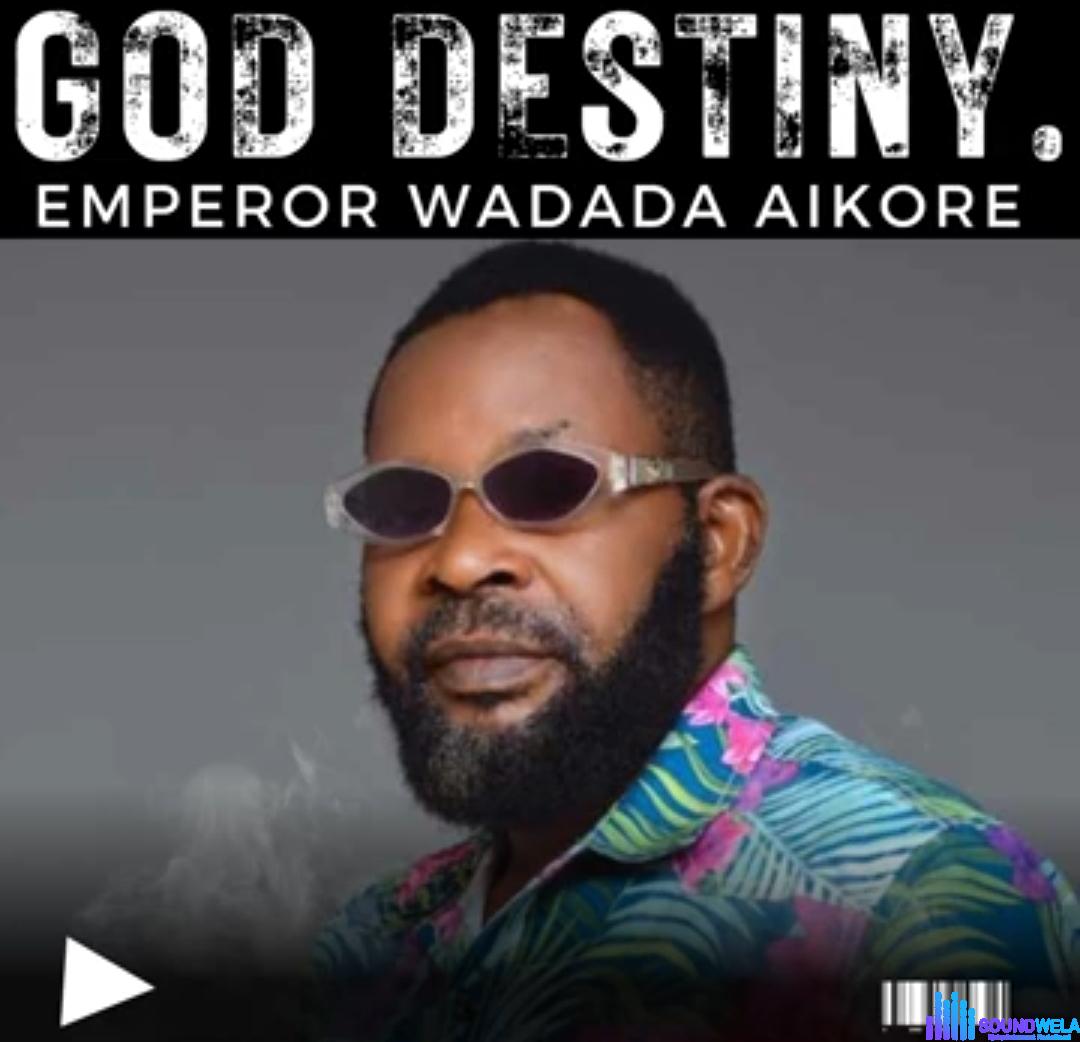 Emperor Wadada Aikore - God Destiny featured image Emperor Wadada Aikore - God Destiny – emperor Wadada God Destiny Soundwela
