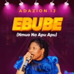 Adazion IJ - Ebube (Nmuo Na Apu Apu) featured image Adazion IJ - Ebube (Nmuo Na Apu Apu) – Adazion IJ Ebube Muo Na Apu Apu
