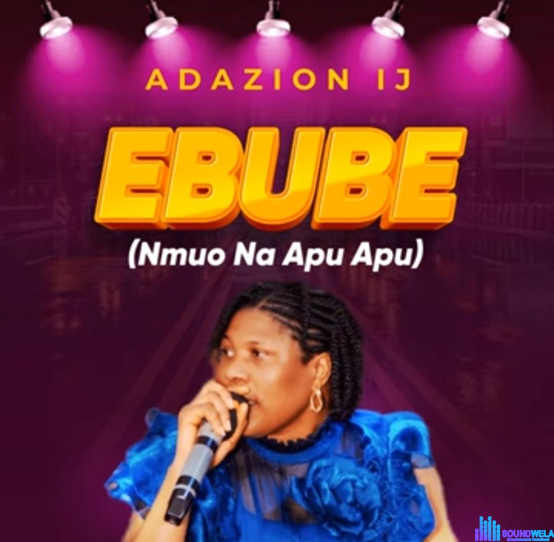 Adazion IJ - Ebube (Nmuo Na Apu Apu) featured image Adazion IJ - Ebube (Nmuo Na Apu Apu) – Adazion IJ Ebube Muo Na Apu Apu