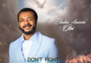 Evang Ebuka Obi - Don't Fight Grace featured image Evang Ebuka Obi - Don't Fight Grace – Ebuka Obi dont fight grace