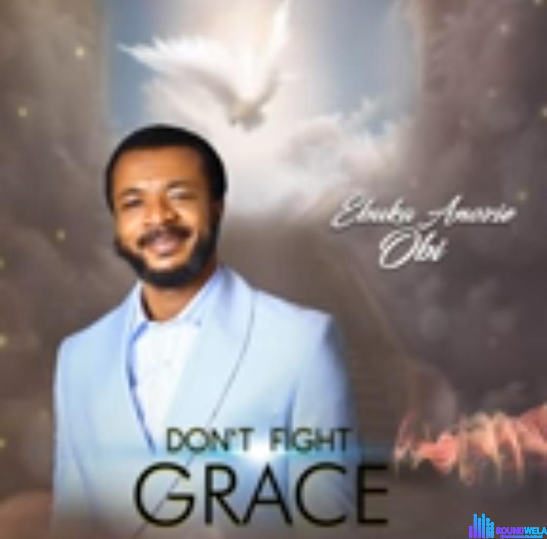 Evang Ebuka Obi - Don't Fight Grace featured image Evang Ebuka Obi - Don't Fight Grace – Ebuka Obi dont fight grace
