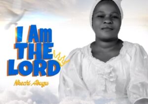 Nkechi Abugu - I Am The Lord featured image Nkechi Abugu - I Am The Lord – Nkechi Abugu I am the lord I will show you mercy