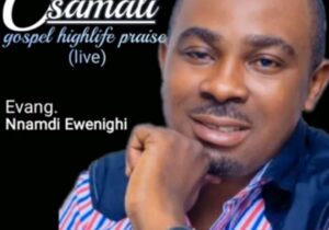 Evang Nnamdi Ewenighi - Osamali Gospel Highlife Praise – Nnamdi Ewenighi Osomali gospel highlife praise