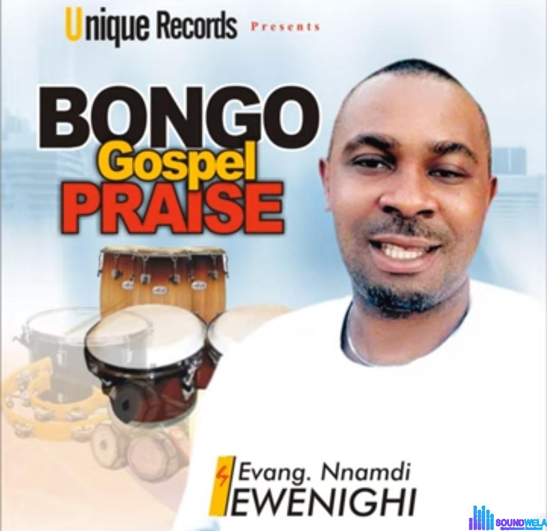 Evang Nnamdi Ewenighi - Bongo Gospel Praise featured image Evang Nnamdi Ewenighi - Bongo Gospel Praise – Nnamdi Ewenighi bongo gospel praise
