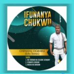 Chinedu Ogbaru - Ifunanya Chukwu &ndash; chinedu ogbaru songs