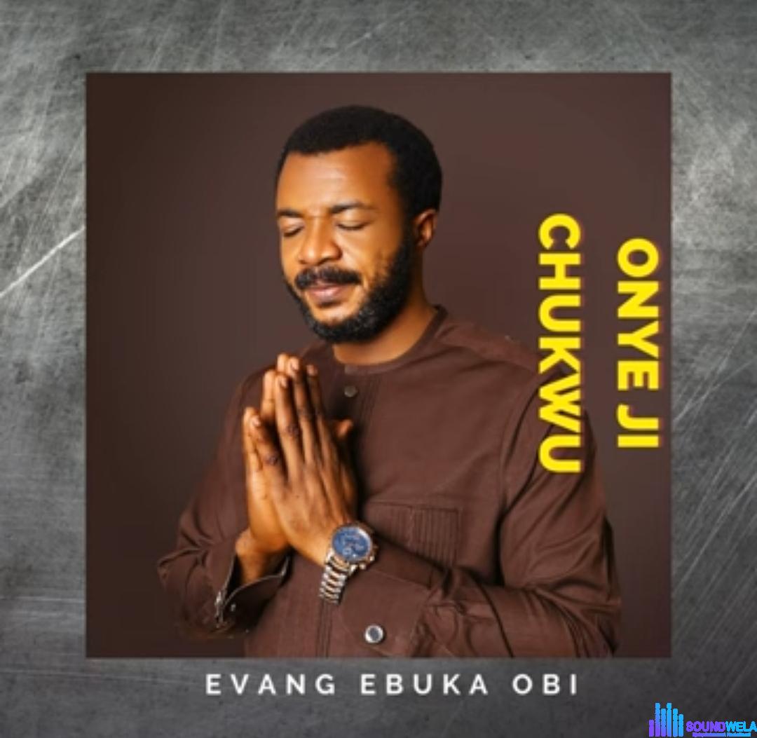 Evang Ebuka Obi - Onye Ji Chukwu featured image Evang Ebuka Obi - Onye Ji Chukwu – ebuka obi onye ji Chukwu