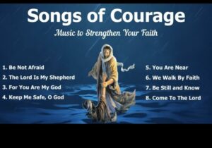 Songs of Courage Catholic Christian Hymns Mix – songs of courage catholic christian mix