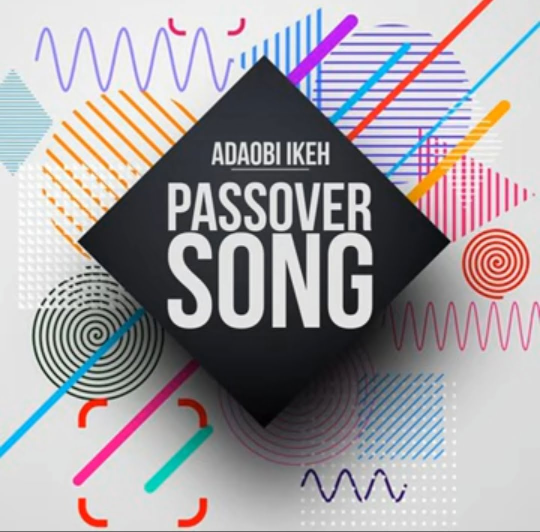 Adaobi Ikeh - Passover Song featured image Adaobi Ikeh - Passover Song – Adaobi Ikeh Passover Song