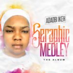 Adaobi Ikeh - Seraphic Medley (Side A) featured image Adaobi Ikeh - Seraphic Medley (Side A) – Adaobi Ikeh seraphic medley 1 1
