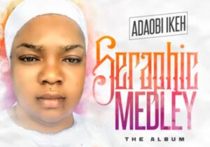 Adaobi Ikeh - Seraphic Medley (Side B) featured image Adaobi Ikeh - Seraphic Medley (Side B) – Adaobi Ikeh seraphic medley 1 1