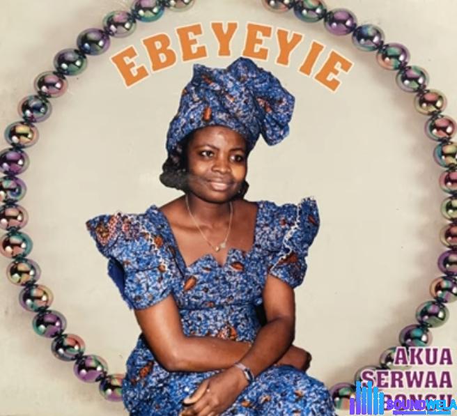 Akua Serwaa Bonsu - Ebeye Yie featured image Akua Serwaa Bonsu - Ebeye Yie – Akua Serwaa Bonsu