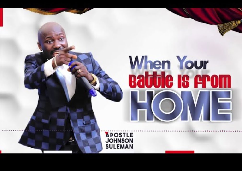Apostle Johnson Suleman - When Your Battle Is From Home featured image Apostle Johnson Suleman - When Your Battle Is From Home – Apostle Johnson Suleman When Your Battle Is From Home