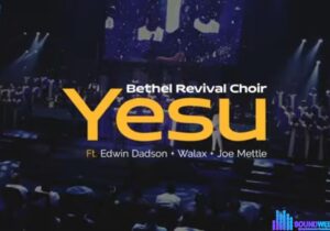 Bethel Revival Choir - Yesu featured image Bethel Revival Choir - Yesu – Bethel Revival Choir Yesu