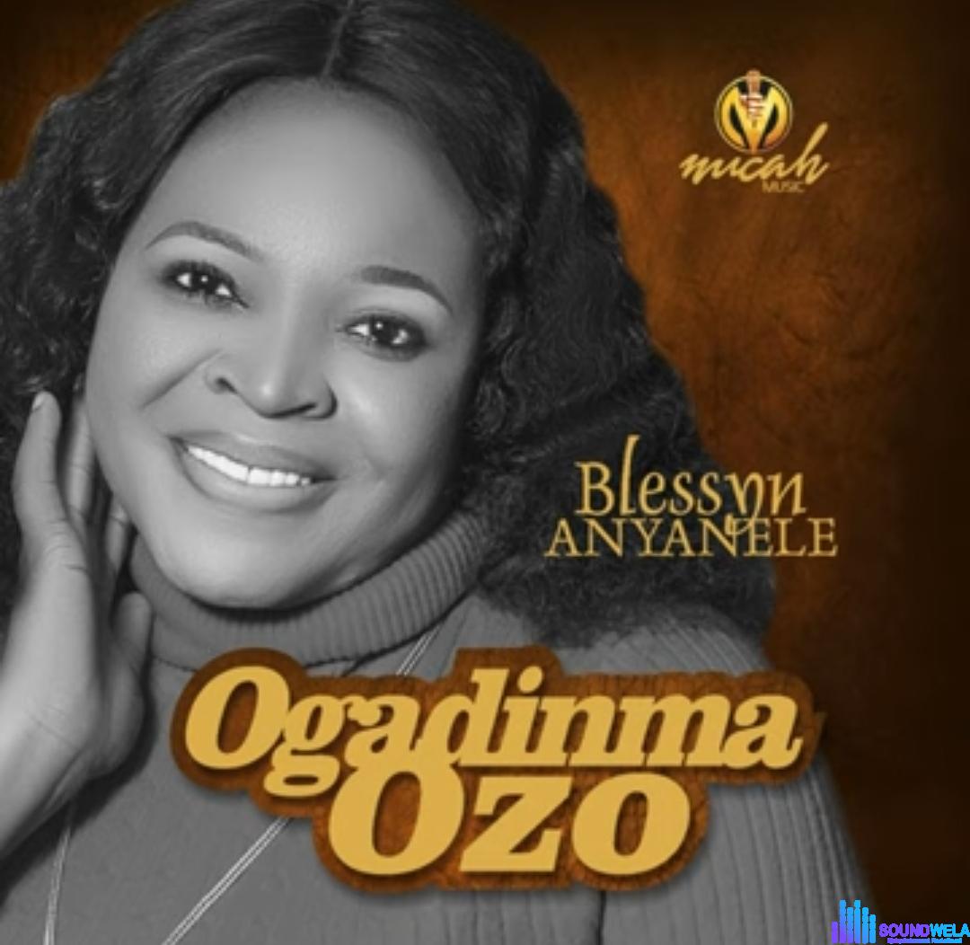 Blessing Anyanele - Ogadinma Ozo featured image Blessing Anyanele - Ogadinma Ozo – Blessing Anyanele Oga Adi Nma Ozo