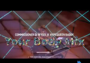 Commissioner DJ Wysei X Hype Queen Baddy - Your Body Mix – Commissioner DJ Wysei X Hypequeen baddie