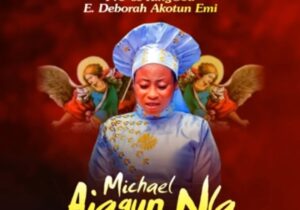 Debora Akotun Emi - Holy Michael featured image Debora Akotun Emi - Holy Michael – Debora Akotun Emi Holy Michael