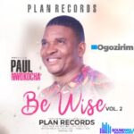 Dr Paul Nwokocha - Ogozirim (Be Wise Vol. 2) featured image Dr Paul Nwokocha - Ogozirim (Be Wise Vol. 2) – Dr Paul Nwokocha Ogozirim Be Wise Vol. 2