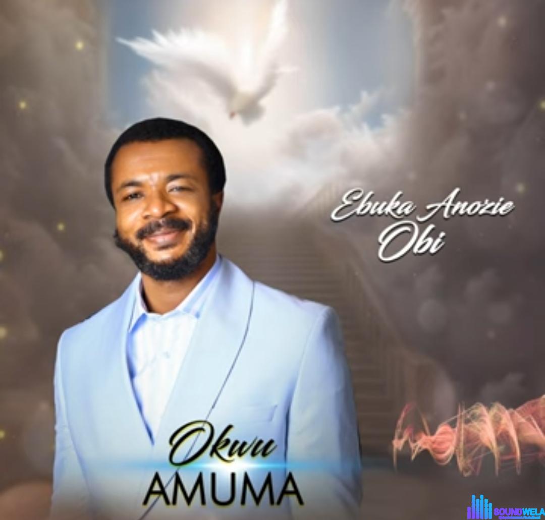 Evang Ebuka Obi - Oku Amuma featured image Evang Ebuka Obi - Oku Amuma – Ebuka Obi Okwu Amuma 1 1