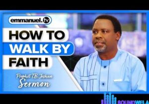 Prophet T.B Joshua - Faith Or Belief Means Trust featured image Prophet T.B Joshua - Faith Or Belief Means Trust – Faith Or Belief Means Trust Prophet T B Joshua Sermon mp3 image