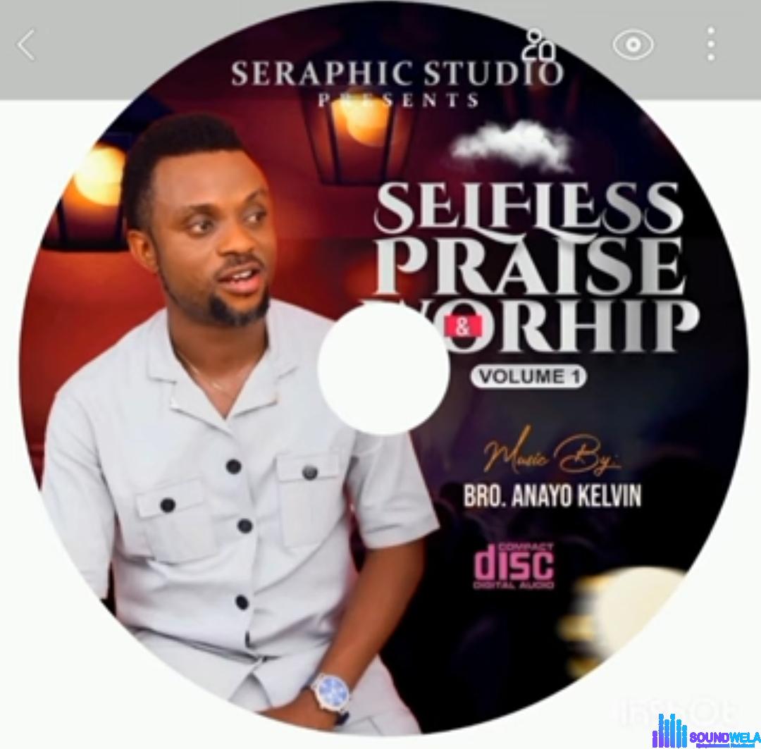 Bro Kanayo Kelvin - Selfless Praise And Worship Vol.1 featured image Selfless Praise And Worship