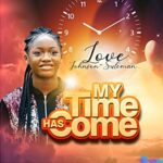 Love Johnson Suleman - My Time Has Come featured image Love Johnson Suleman - My Time Has Come – Love Johnson Suleman My Time Has Come