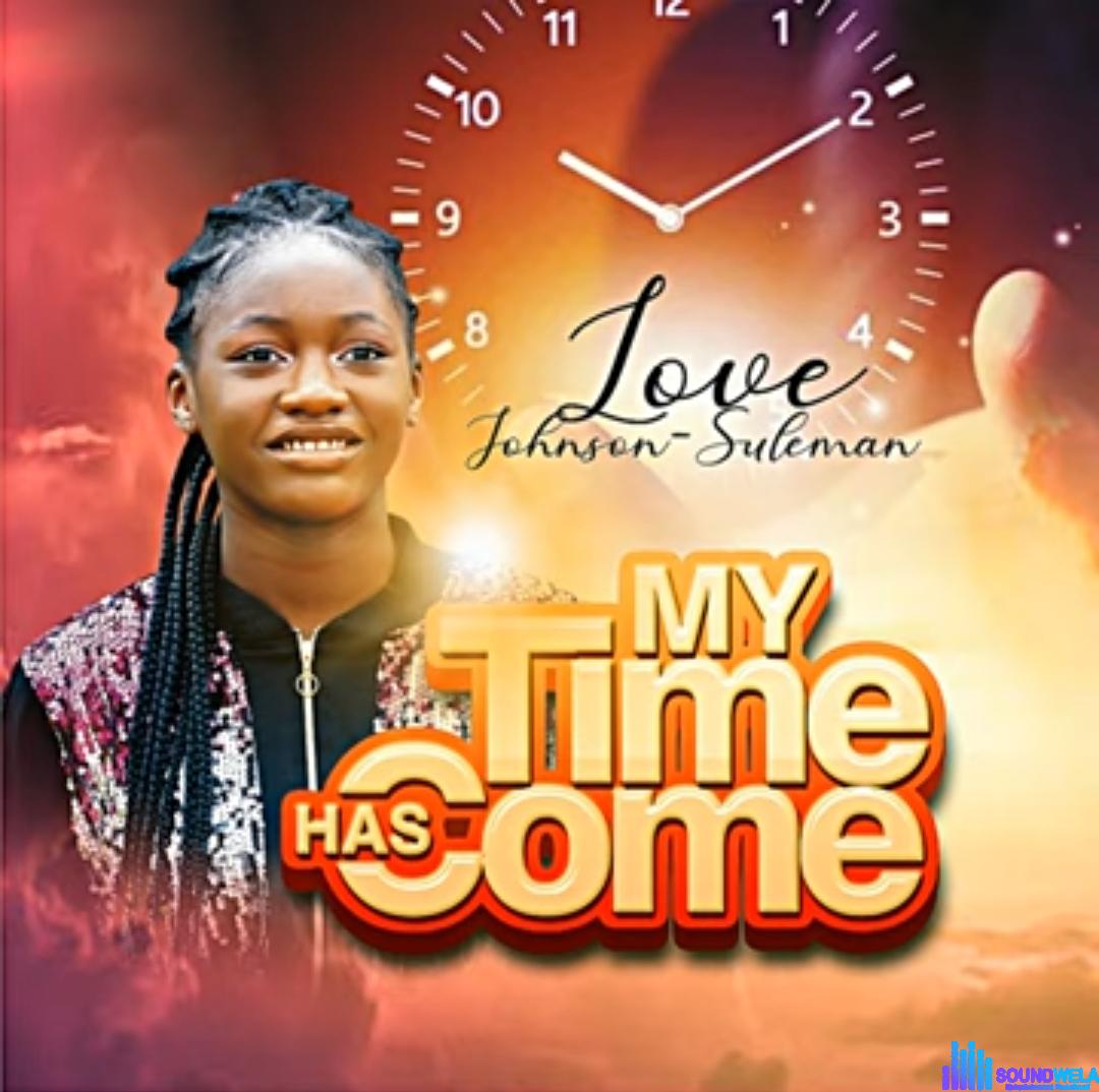 Love Johnson Suleman - My Time Has Come featured image Love Johnson Suleman - My Time Has Come – Love Johnson Suleman My Time Has Come