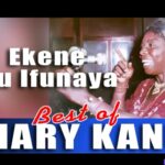 Mary Kanu - Ekene Wu Ifunaya &ndash; Mary Kanu Ekene Wu Ifunaya Soundwela